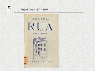 Miguel Torga 1907 - 1995
 