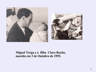            Miguel Torga e a  filha  Clara Rocha,  nascida em 3 de Outubro de 1955. 
