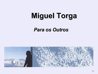 Miguel Torga   Para os Outros 