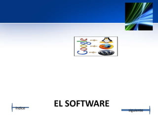 EL SOFTWAREíndice
siguiente
 