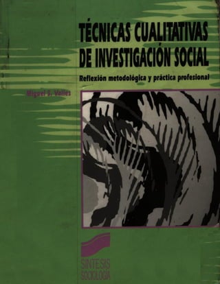Miguel valles -_tecnicas_cualitativas_de_investigacion_social[1]