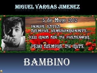 MIGUEL VARGAS JIMENEZ




  BAMBINO
 