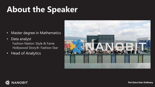Put Extra Into Ordinary
About the Speaker
• Master degree in Mathematics
• Data analyst
Fashion Nation: Style & Fame
Holly...