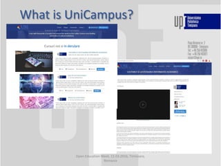 What is UniCampus?
Open Education Week, 11.03.2016, Timisoara,
Romania
 