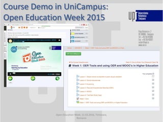 Course Demo in UniCampus:
Open Education Week 2015
Open Education Week, 11.03.2016, Timisoara,
Romania
 