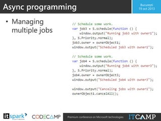 Async programming
• Managing
multiple jobs

@

#

Premium conference on Microsoft technologies

București
19 oct 2013

 