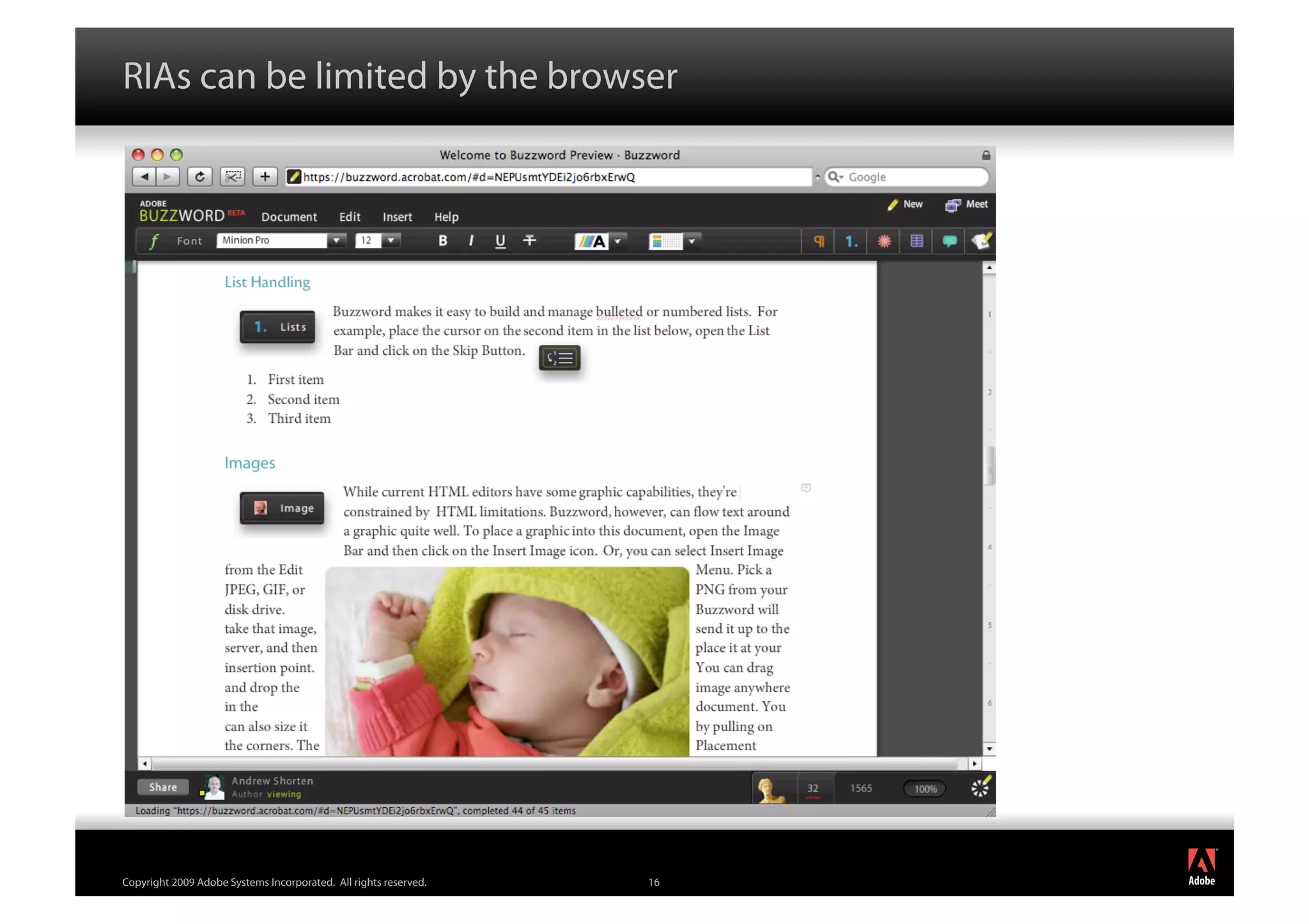 RIAs can be limited by the browser




                                                                       ®




Copyright 2009 Adobe Systems Incorporated. All rights reserved.   16
 