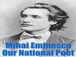 Mihai Eminescu Our National Poet  