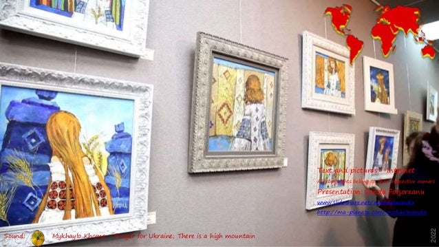 Text and pictures: Internet
All copyrights belong to their respective owners
Presentation: Sanda Foişoreanu
www.slideshare.net/michaelasanda
http://ma-planete.com/michaelasanda
2022
Sound: Mykhaylo Khoma - Prayer for Ukraine; There is a high mountain
 