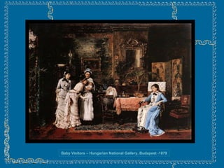 Baby Visitors – Hungarian National Gallery, Budapest -1879 