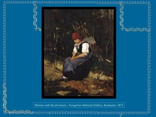 Woman with Brush-wood – Hungarian National Gallery, Budapest -1873 