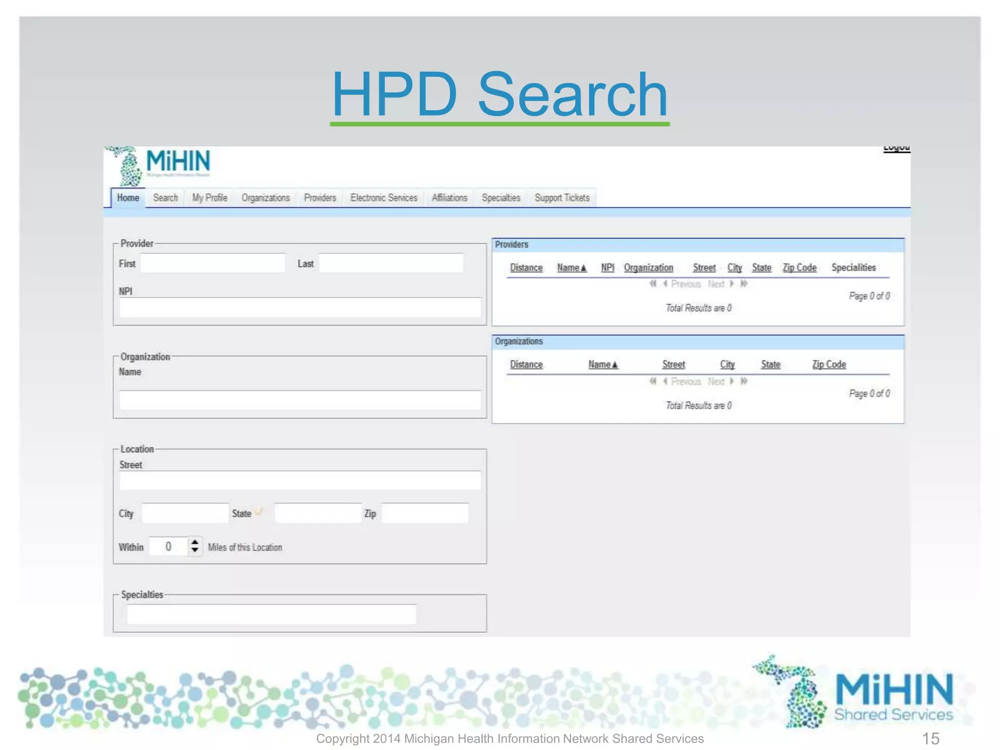 HPD Search
Copyright 2014 Michigan Health Information Network Shared Services 15
 