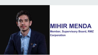 MIHIR MENDA
Member, Supervisory Board, RMZ
Corporation
 