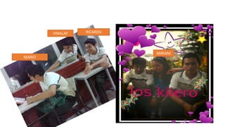 RICARDOVINALAY
MARIO
MIRIAM
 