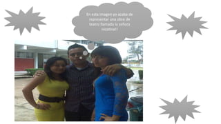 En esta imagen yo acaba de
representar una obre de
teatro llamada la señora
nicotina!!
 