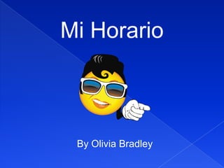 Mi Horario

By Olivia Bradley

 