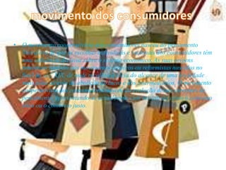 • O movimento cooperativista dos consumidores nasceu do pensamento
  liberalista de que as escolhas individuais e racionais dos consumidores têm
  uma influência decisiva sobre o sistema económico. As suas origens
  remontam também aos movimentos utópicos ou reformistas nascidos no
  final do séc. XIX, de onde recolheu a ideia do alcance de uma sociedade
  mais justa através da abolição do lucro e dos intermediários. O movimento
  cooperativista dos consumidores nasceu da evolução destas correntes de
  pensamento, apresentando-se actualmente com iniciativas como o consumo
  ético ou o comércio justo.
 