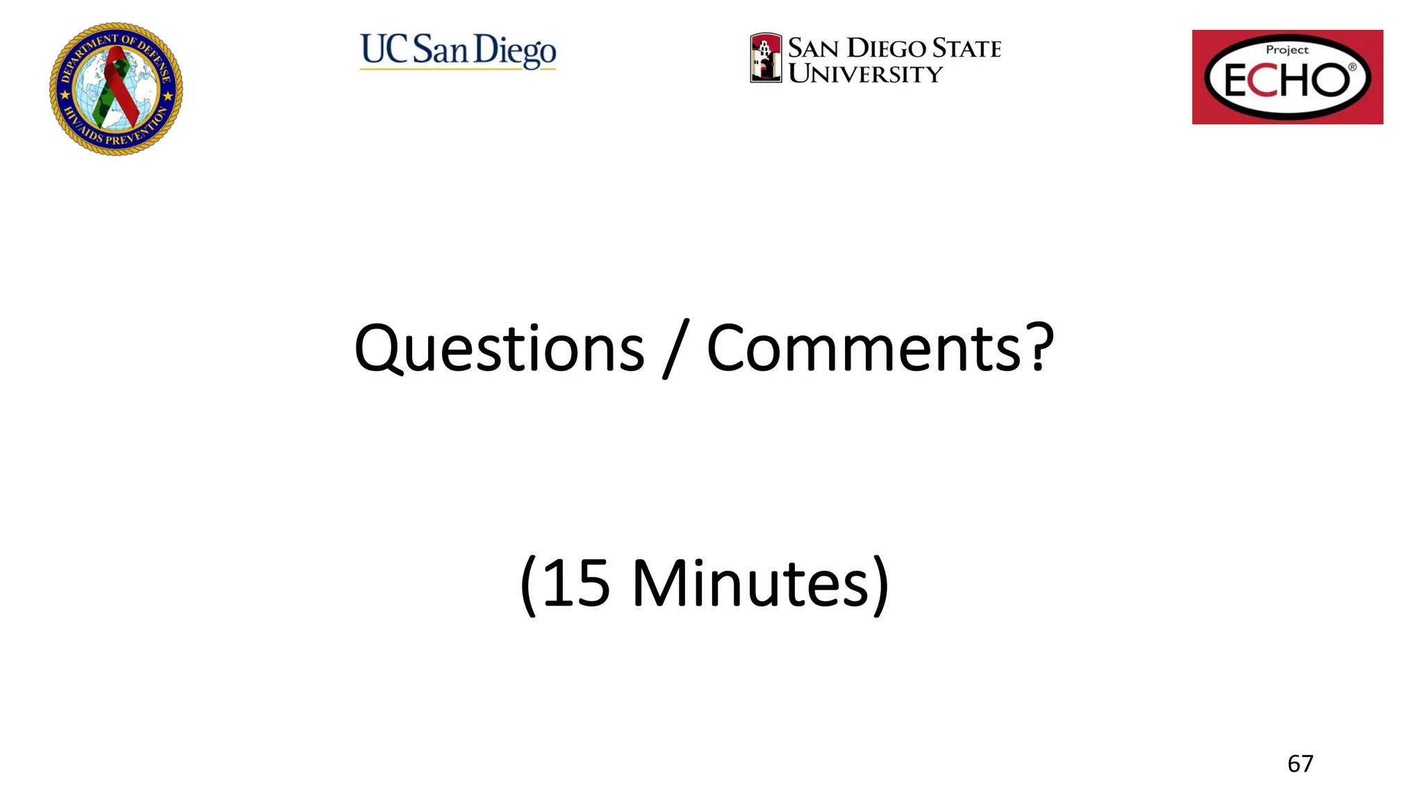 Questions / Comments?
(15 Minutes)
67
 