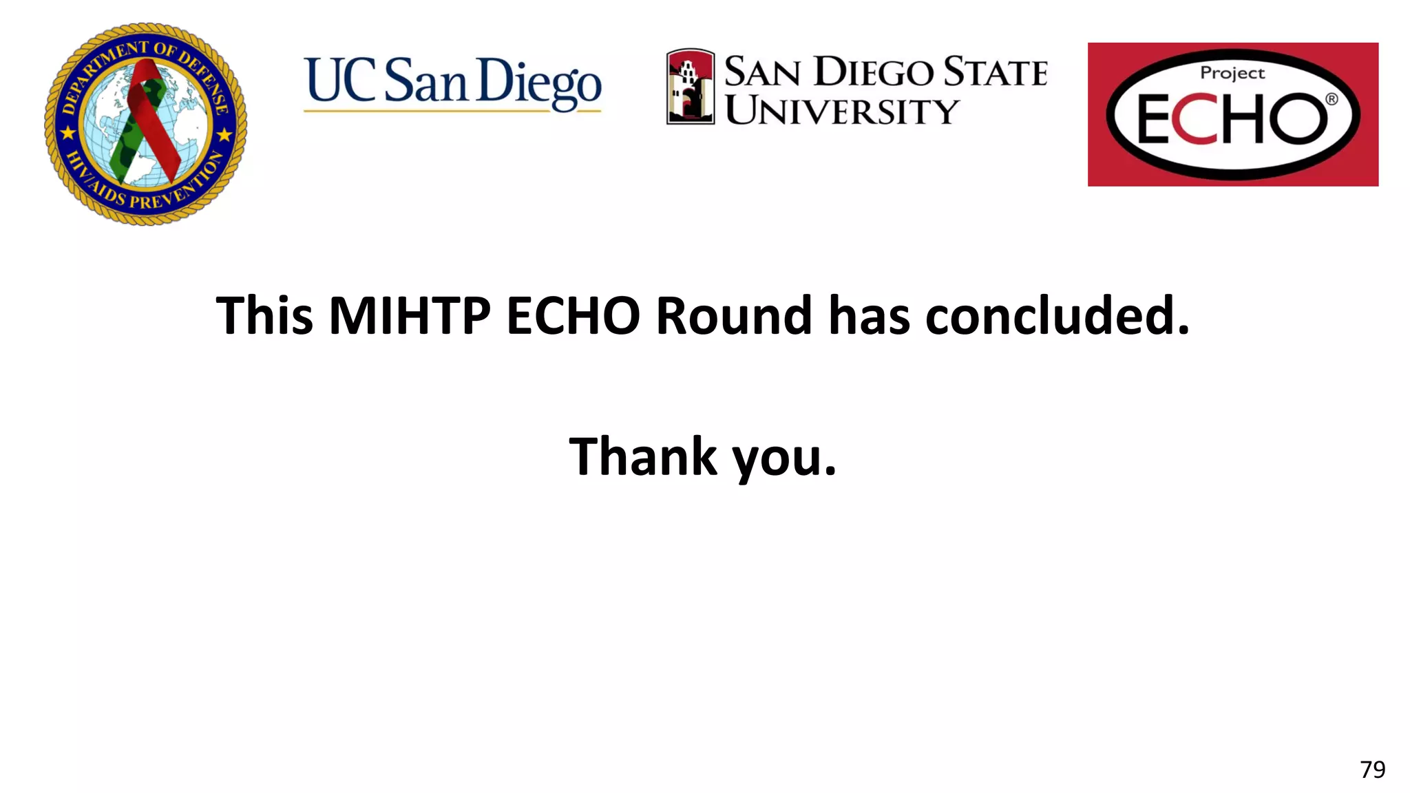 This MIHTP ECHO Round has concluded.
Thank you.
79
 