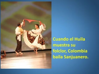 Cuando el Huila muestra su folclor, Colombia baila Sanjuanero.