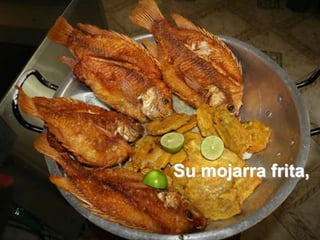 Su mojarra frita, 