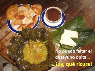 No puede faltar el desayuno opita……¡uy, qué ricura!