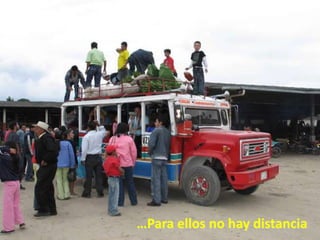 …Para ellos no hay distancia