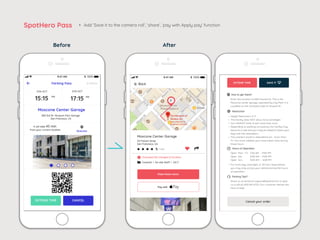 Before After
SpotHero Pass • Add ‘Save it to the camera roll’, ‘share’, ‘pay with Apply pay’ function
 