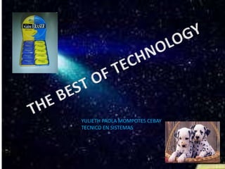 THE BEST OF TECHNOLOGY YULIETH PAOLA MOMPOTES CEBAY TECNICO EN SISTEMAS  