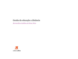Gestão da educação a distância
Bernardino Galdino de Sena Neto
 