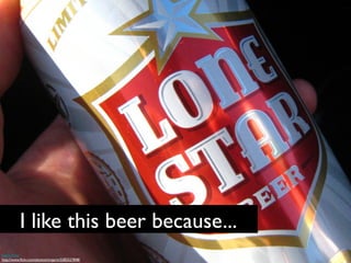 I like this beer because...	

Garin Fons	

http://www.ﬂickr.com/photos/mrgarin/3382527848/	

 