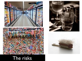The risks	

 