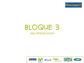 Bloque 3
 Una introducción
 