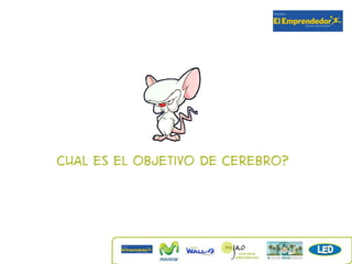 Cual es el objetivo de Cerebro?
 