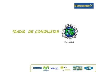 Tratar de conquistar do!!!
 