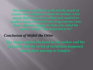 Mijbil T he Otter PPT.pptx assfdhfkkcdhcdncve | PPT
