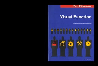 Mijksenaar, Paul (1997). Visual Function. An Introduction To Information Design.