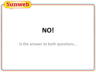 NO!
Is the answer to both questions…

8

 