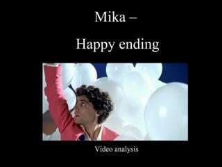 Mika –  Happy ending Video analysis 