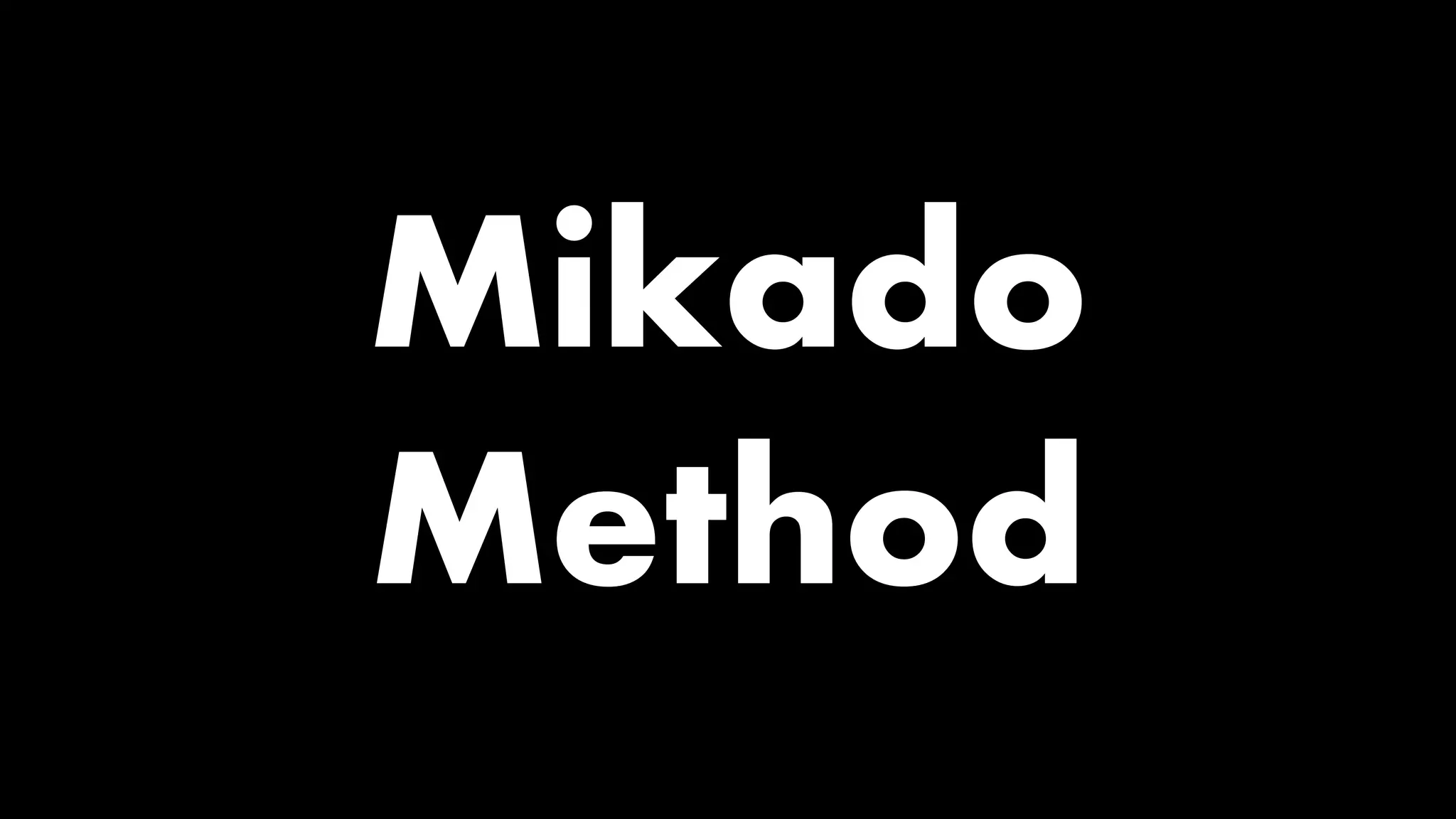 Mikado
Method

 