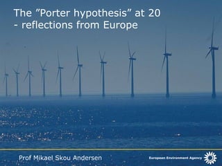 The ”Porter hypothesis” at 20  - reflections from Europe ,[object Object]