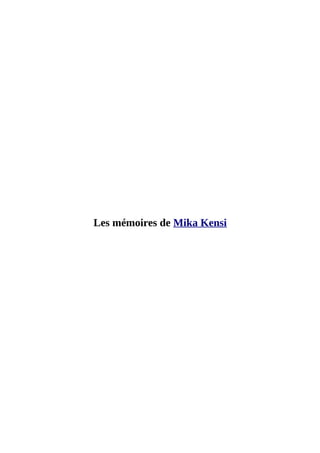 Les mémoires de Mika Kensi
 