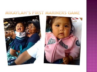 Mikaylah’s first mariners game