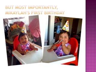 But most importantly, Mikaylah's first birthday