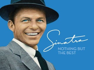 Sinatra was an
  American singer
 who is considered
 one of the finest
vocalists of all time
 