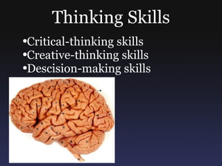 Thinking Skills ,[object Object],[object Object],[object Object]