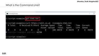 @Fearless_Shultz #brightonSEO
What is the Command Line?
 