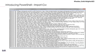 @Fearless_Shultz #brightonSEO
Introducing PowerShell – Import-Csv
 