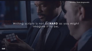 @Fearless_Shultz #brightonSEO
@Fearless_Shultz #brightonSEO
Writing scripts is not as HARD as you might
imagine it to be.
 