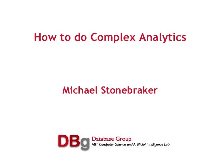michael stonebraker how to do complex analytics michael stonebraker